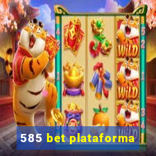 585 bet plataforma