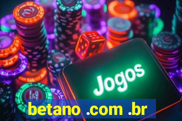 betano .com .br