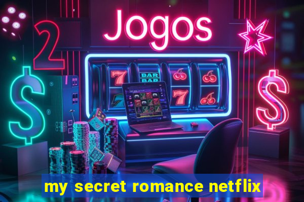 my secret romance netflix