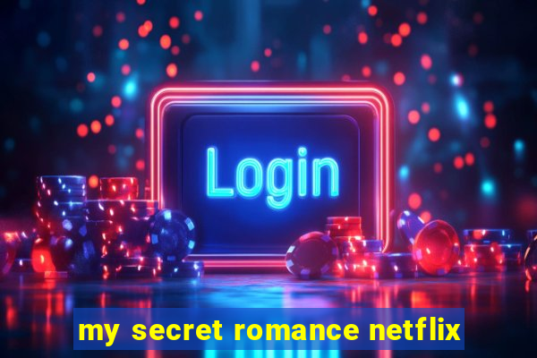 my secret romance netflix