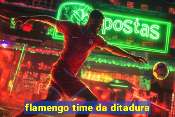 flamengo time da ditadura