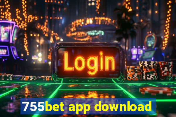 755bet app download