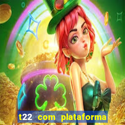 t22 com plataforma de jogos