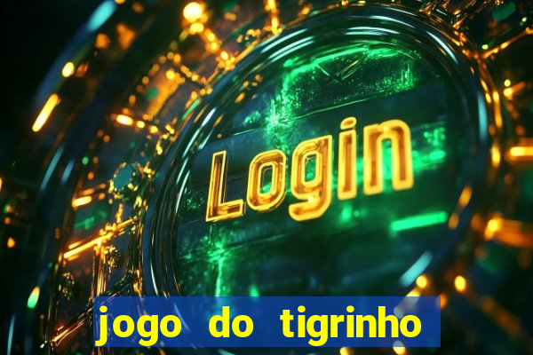 jogo do tigrinho verdade ou mentira