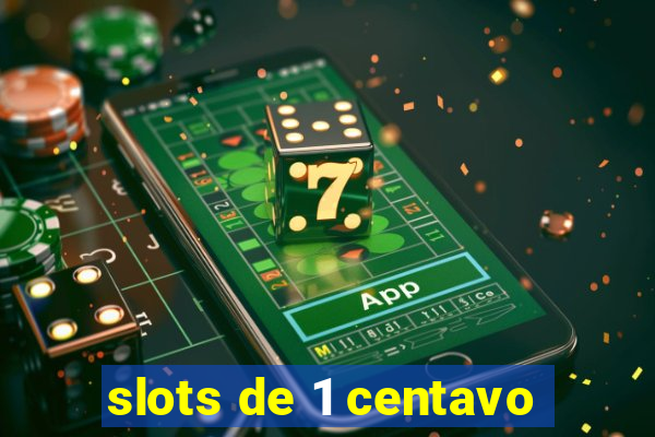 slots de 1 centavo