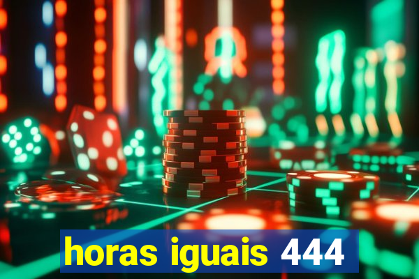 horas iguais 444