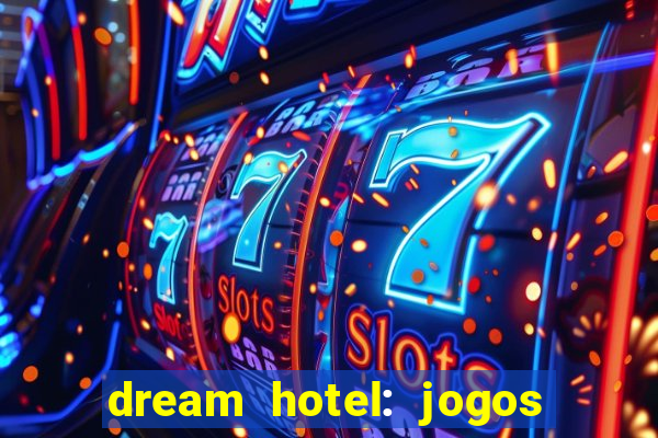 dream hotel: jogos de hotel