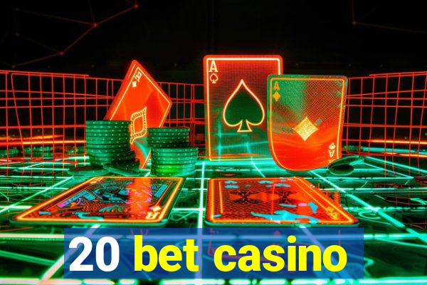 20 bet casino