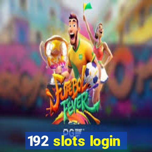 192 slots login