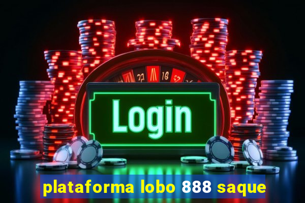 plataforma lobo 888 saque