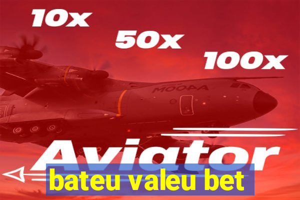 bateu valeu bet