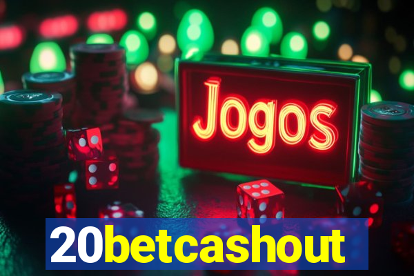 20betcashout