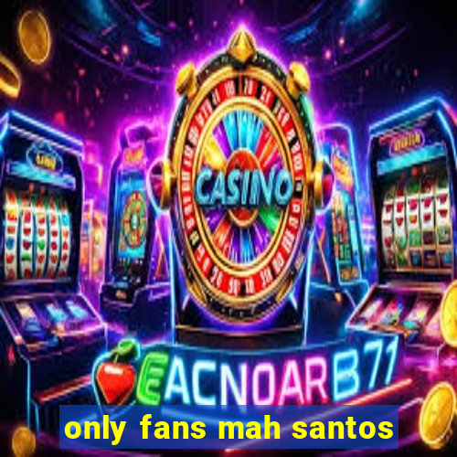 only fans mah santos