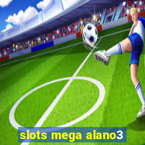 slots mega alano3