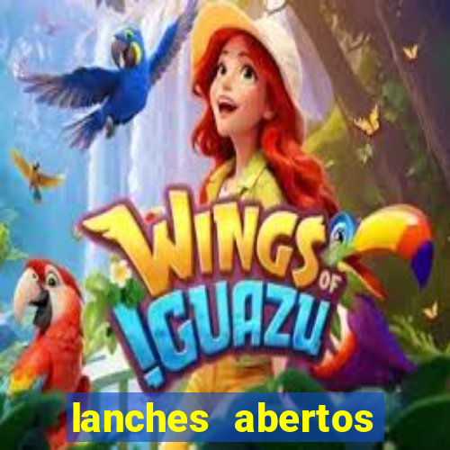 lanches abertos agora perto de mim