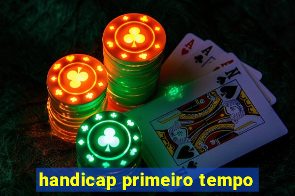 handicap primeiro tempo