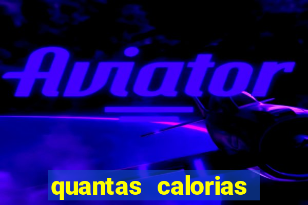 quantas calorias tem um xeque mate