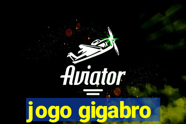 jogo gigabro