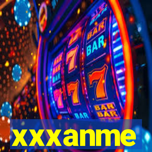 xxxanme