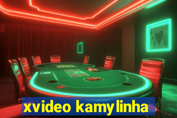 xvideo kamylinha