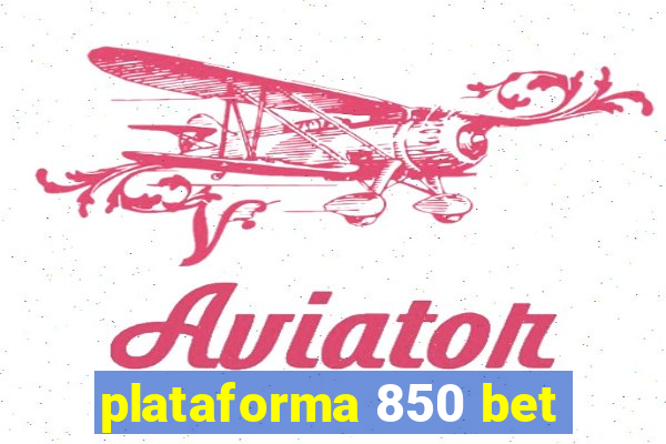 plataforma 850 bet