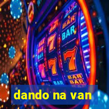 dando na van