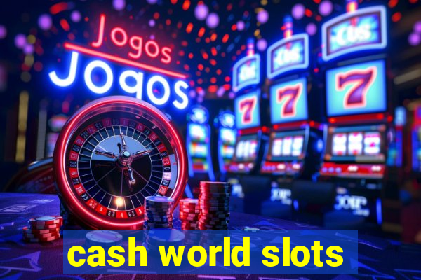 cash world slots