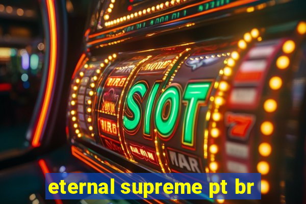 eternal supreme pt br