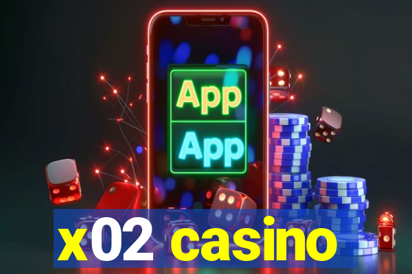 x02 casino