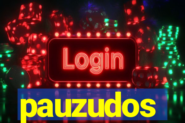 pauzudos