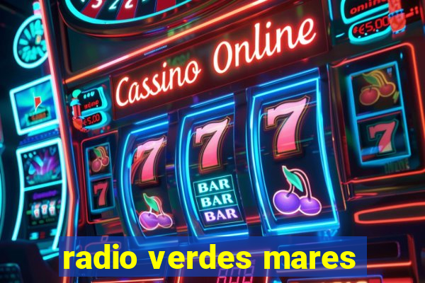 radio verdes mares