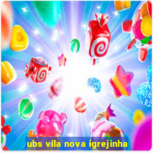 ubs vila nova igrejinha