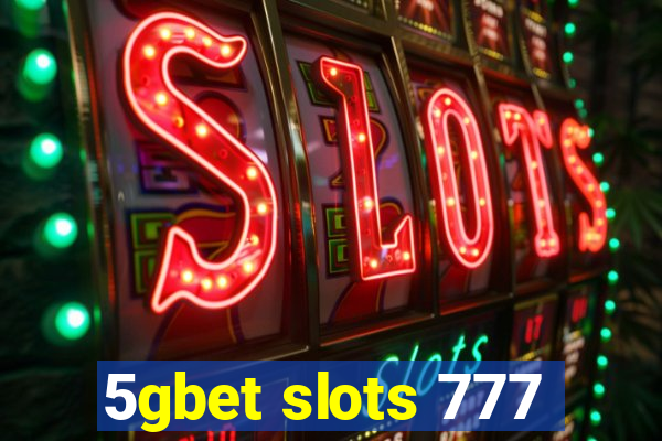 5gbet slots 777