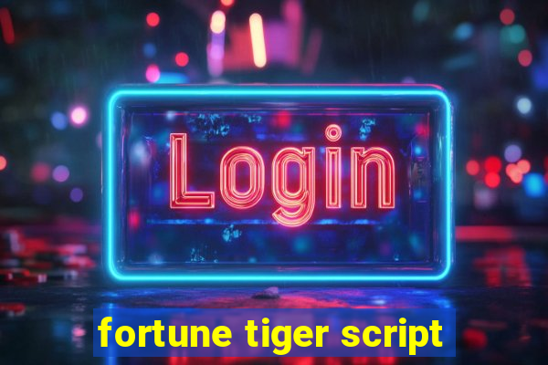 fortune tiger script