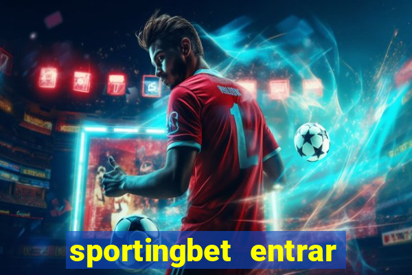 sportingbet entrar na minha conta