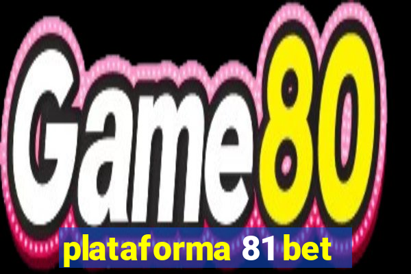 plataforma 81 bet