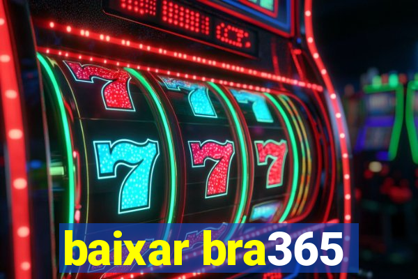 baixar bra365