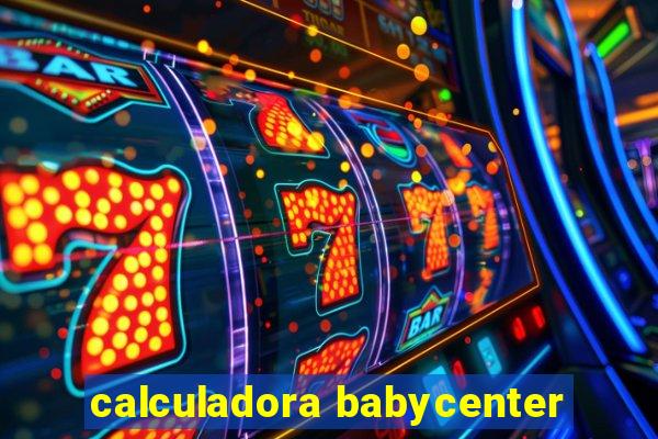 calculadora babycenter