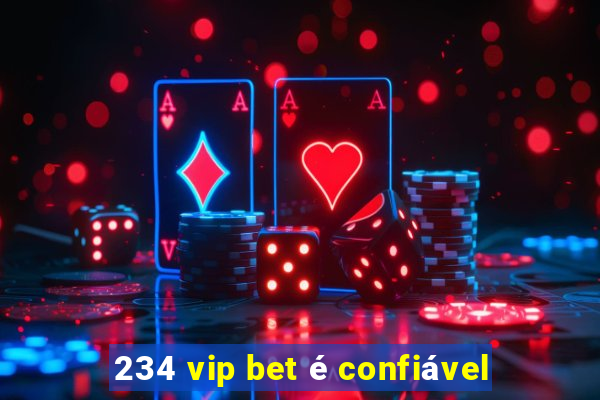 234 vip bet é confiável