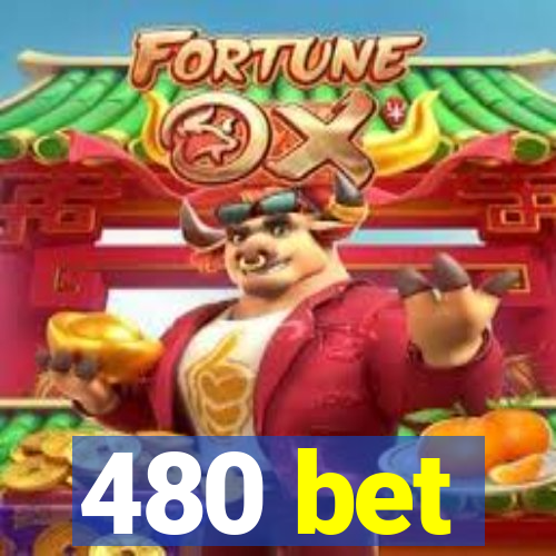 480 bet