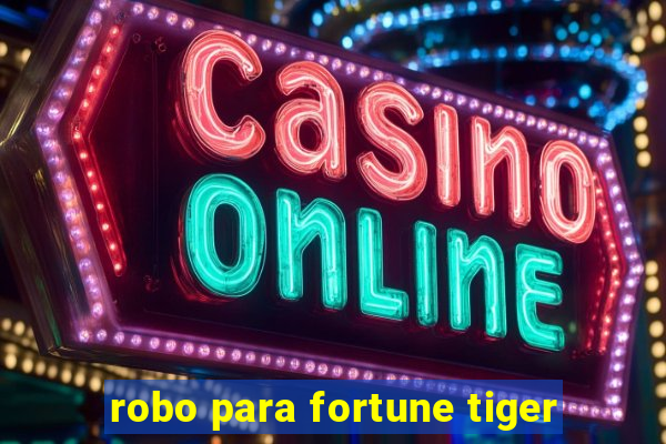 robo para fortune tiger