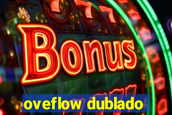 oveflow dublado