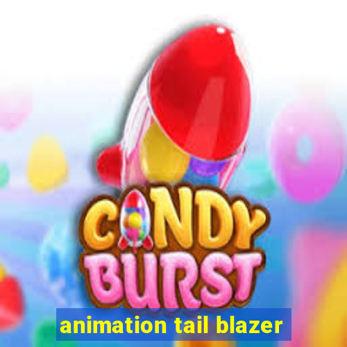 animation tail blazer