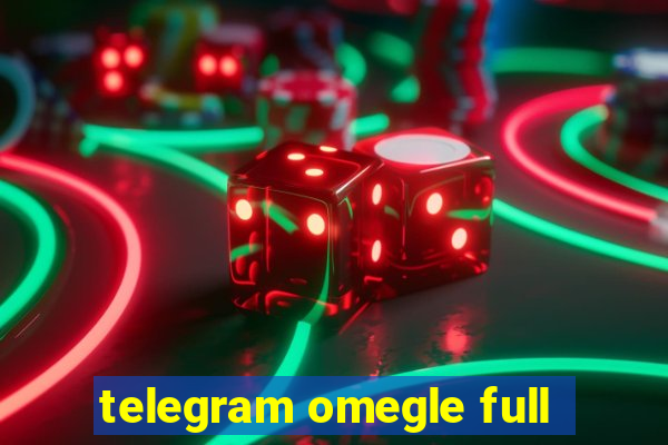 telegram omegle full