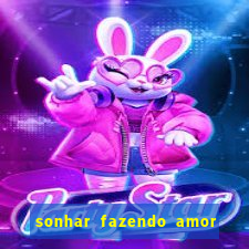 sonhar fazendo amor com outra pessoa jogo do bicho