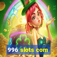 996 slots com