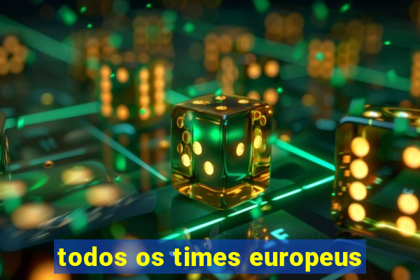 todos os times europeus