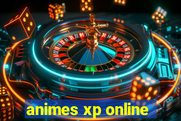 animes xp online