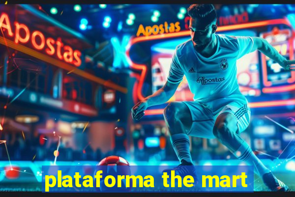 plataforma the mart