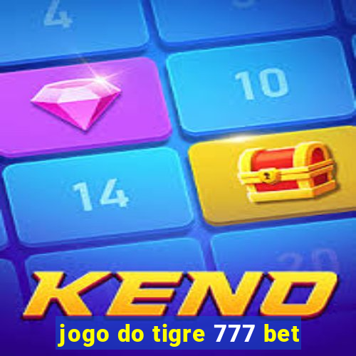 jogo do tigre 777 bet